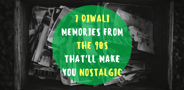 7 Diwali memories from the 90s that'll make you nostalgic