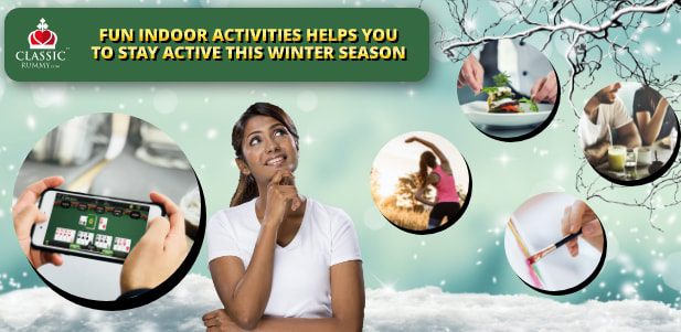 Fun Indoor Activities to help you Stay Active this Winter Season Fun Indoor Activities to help you Stay Active this Winter Season