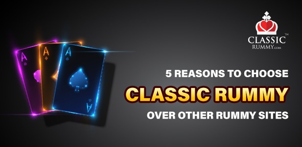 5 Insane Reasons Why You Should Choose Classic Rummy Over Other Rummy Sites