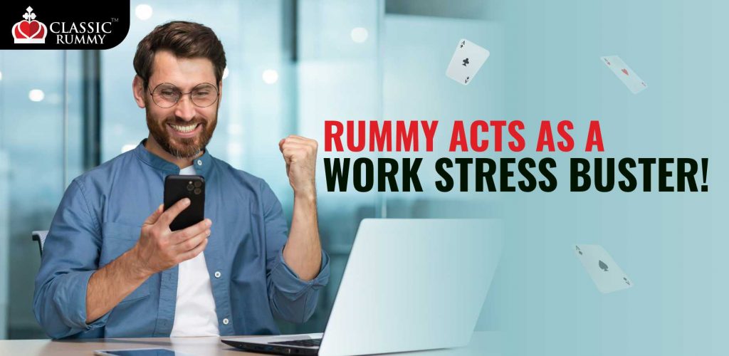 Rummy Acts as A Work Stress Buster